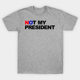 not my president T-Shirt